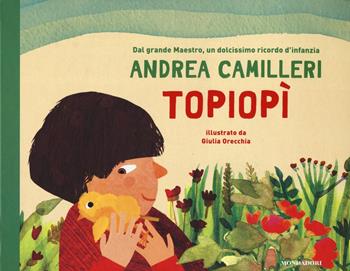Topiopì. Ediz. a colori - Andrea Camilleri - Libro Mondadori 2017, Leggere le figure | Libraccio.it