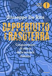 Dappertutto e rasoterra. Cinquant'anni di storia della società italiana