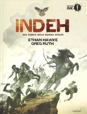 Indeh. Una storia delle guerre Apache - Ethan Hawke - Libro Mondadori 2017, Oscar Ink | Libraccio.it