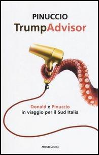 TrumpAdvisor. Donald e Pinuccio in viaggio per il Sud Italia - Pinuccio - Libro Mondadori 2017, Biblioteca umoristica Mondadori | Libraccio.it