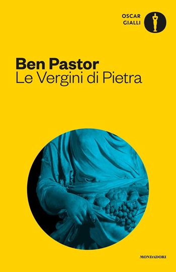 Le Vergini di pietra - Ben Pastor - Libro Mondadori 2017, Oscar gialli | Libraccio.it