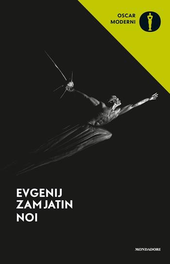 Noi - Evgenij Zamjátin - Libro Mondadori 2018, Oscar moderni | Libraccio.it