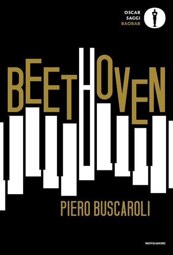 Beethoven - Piero Buscaroli - Libro Mondadori 2020, Oscar baobab. Saggi | Libraccio.it