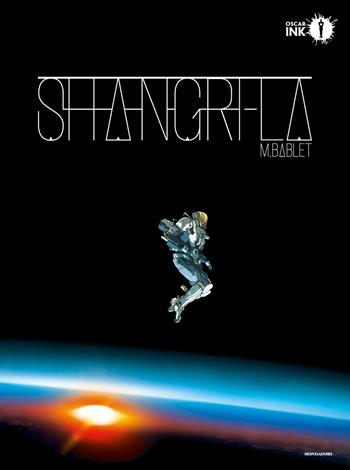Shangri-la - Mathieu Bablet - Libro Mondadori 2017, Oscar Ink | Libraccio.it