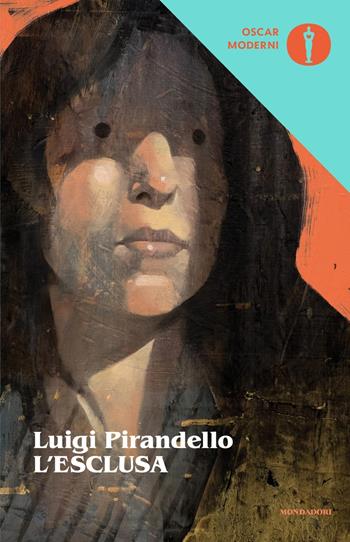 L'esclusa - Luigi Pirandello - Libro Mondadori 2017, Oscar moderni | Libraccio.it
