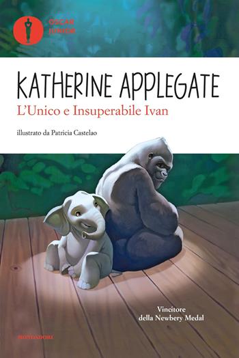 L' Unico e Insuperabile Ivan - Katherine Applegate - Libro Mondadori 2018, Oscar junior | Libraccio.it