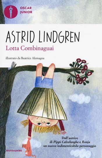 Lotta Combinaguai - Astrid Lindgren - Libro Mondadori 2018, Oscar junior | Libraccio.it