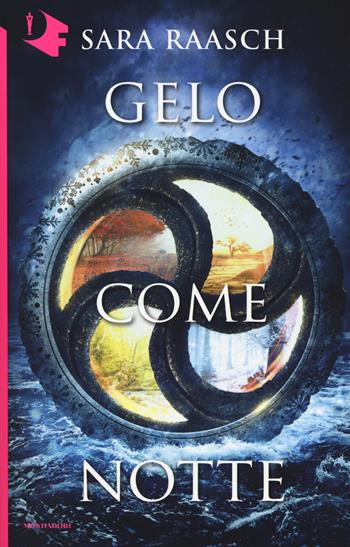 Gelo come notte - Sara Raasch - Libro Mondadori 2018, Oscar fantastica | Libraccio.it