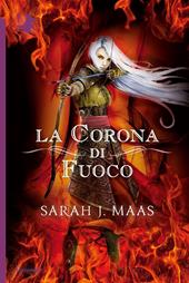 La corona di fuoco. Il trono di ghiaccio - Sarah J. Maas - Libro Mondadori  2018, Oscar fantastica