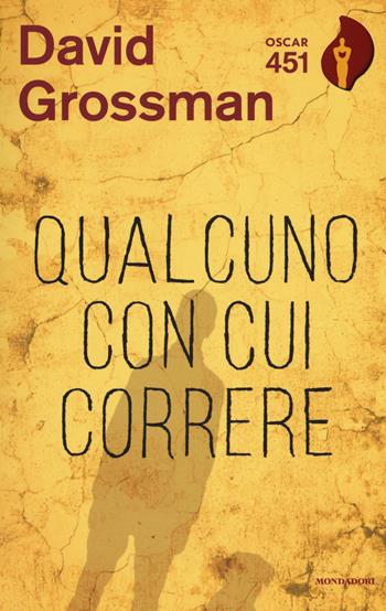 Qualcuno con cui correre - David Grossman - Libro Mondadori 2017, Oscar 451 | Libraccio.it