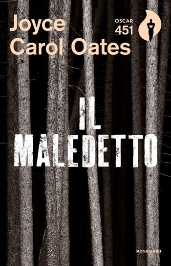 Il maledetto - Joyce Carol Oates - Libro Mondadori 2017, Oscar 451 | Libraccio.it