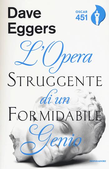 L'opera struggente di un formidabile genio. Con Segnalibro - Dave Eggers - Libro Mondadori 2017, Oscar 451 | Libraccio.it