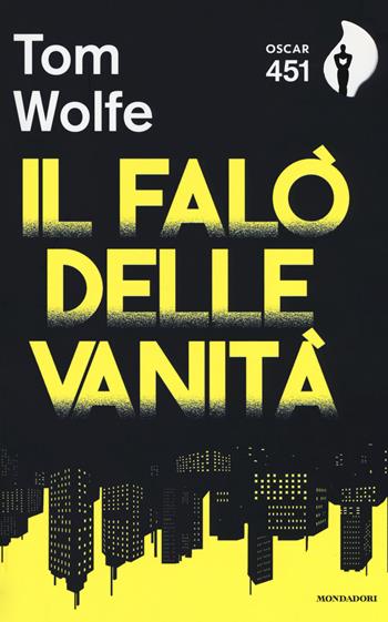Il falò delle vanità. Con Segnalibro - Tom Wolfe - Libro Mondadori 2017, Oscar 451 | Libraccio.it
