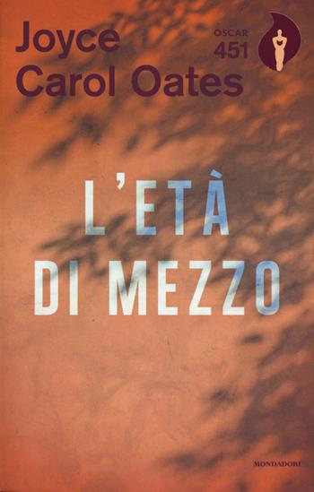 L' età di mezzo. Con Segnalibro - Joyce Carol Oates - Libro Mondadori 2017, Oscar 451 | Libraccio.it