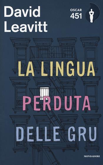 La lingua perduta delle gru. Con Segnalibro - David Leavitt - Libro Mondadori 2017, Oscar 451 | Libraccio.it