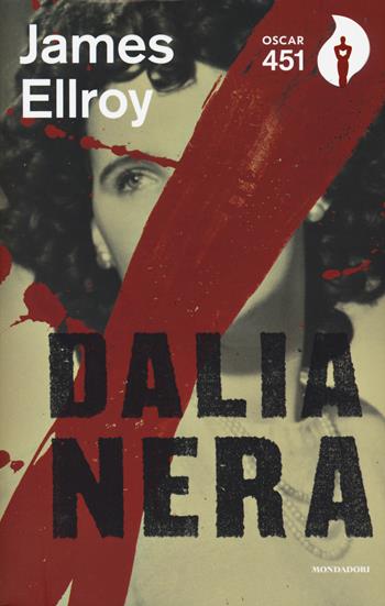 Dalia nera - James Ellroy - Libro Mondadori 2017, Oscar 451 | Libraccio.it