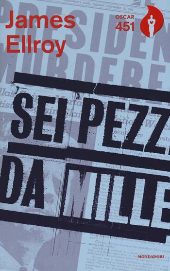 Sei pezzi da mille. Con Segnalibro - James Ellroy - Libro Mondadori 2017, Oscar 451 | Libraccio.it