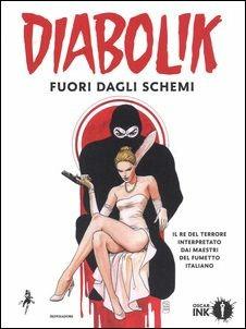 Diabolik. Fuori dagli schemi  - Libro Mondadori 2017, Oscar Ink | Libraccio.it