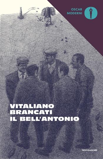 Il bell'Antonio - Vitaliano Brancati - Libro Mondadori 2018, Oscar moderni | Libraccio.it