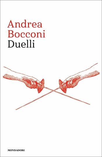 Duelli - Andrea Bocconi - Libro Mondadori 2018, Narrative | Libraccio.it