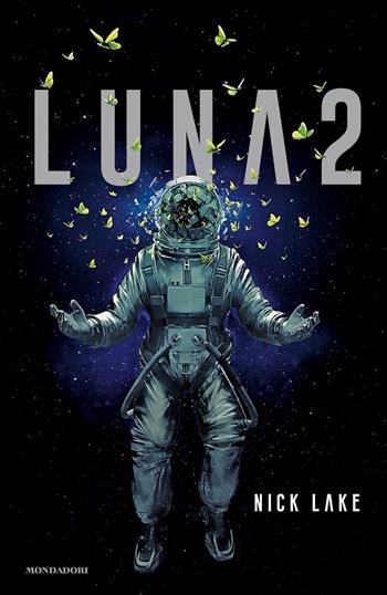 Luna 2 - Nick Lake - Libro Mondadori 2018, Chrysalide | Libraccio.it