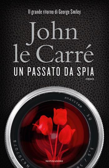 Un passato da spia - John Le Carré - Libro Mondadori 2018, Omnibus | Libraccio.it