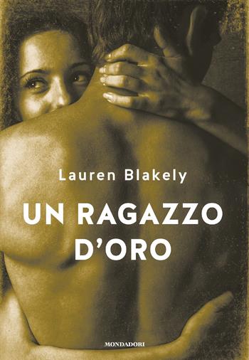 Un ragazzo d'oro - Lauren Blakely - Libro Mondadori 2018, Omnibus stranieri | Libraccio.it