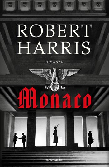 Monaco - Robert Harris - Libro Mondadori 2018, Omnibus | Libraccio.it