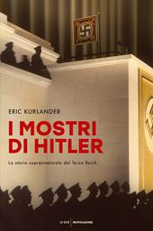 I mostri di Hitler. La storia soprannaturale del Terzo Reich