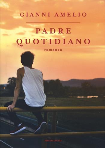 Padre quotidiano - Gianni Amelio - Libro Mondadori 2018, Soggettive | Libraccio.it