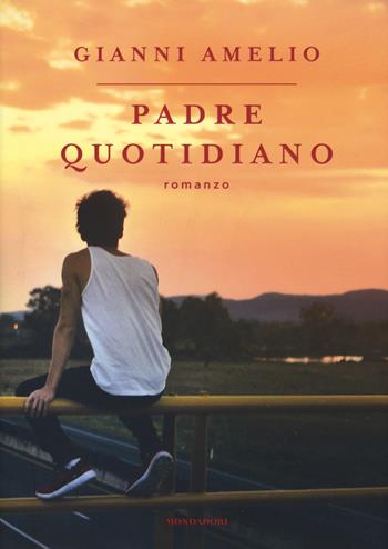 Padre quotidiano - Gianni Amelio - Libro Mondadori 2018, Soggettive | Libraccio.it