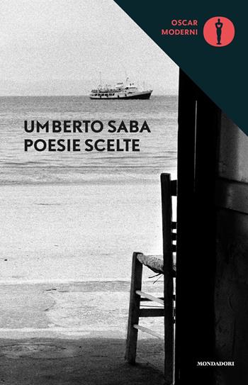 Poesie scelte - Umberto Saba - Libro Mondadori 2018, Oscar moderni | Libraccio.it