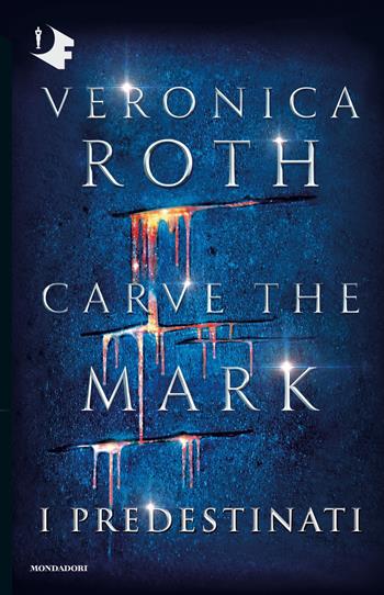 I predestinati. Carve the mark - Veronica Roth - Libro Mondadori 2018, Oscar fantastica | Libraccio.it