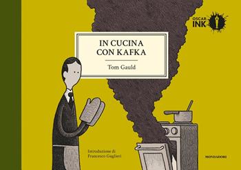 In cucina con Kafka - Tom Gauld - Libro Mondadori 2018, Oscar Ink | Libraccio.it
