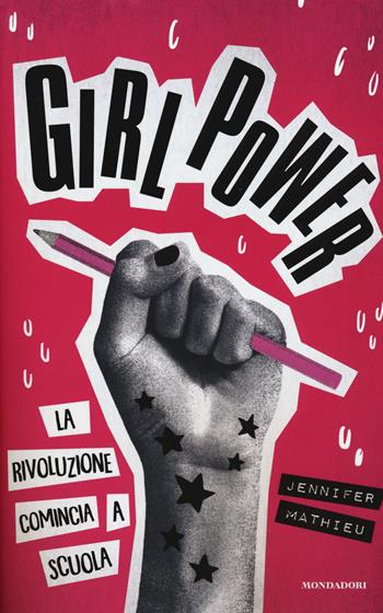 Girl power. La rivoluzione comincia a scuola - Jennifer Mathieu - Libro Mondadori 2018, I Grandi | Libraccio.it