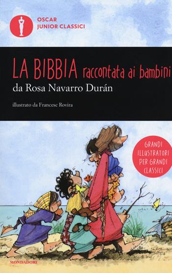 La Bibbia raccontata ai bambini - Rosa Navarro Durán - Libro Mondadori 2018, Oscar junior classici | Libraccio.it