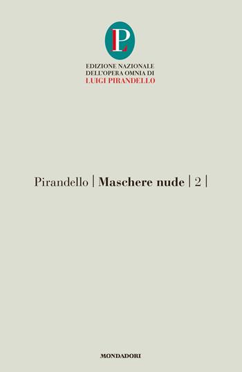 Maschere nude. Vol. 2 - Luigi Pirandello - Libro Mondadori 2018, Oscar tutte le opere di Luigi Pirandello | Libraccio.it