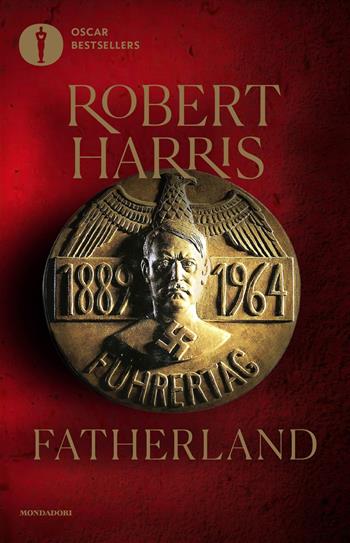 Fatherland - Robert Harris - Libro Mondadori 2017, Oscar bestsellers | Libraccio.it