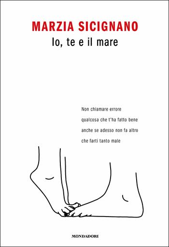 Io, te e il mare - Marzia Sicignano - Libro Mondadori 2018, Novel | Libraccio.it