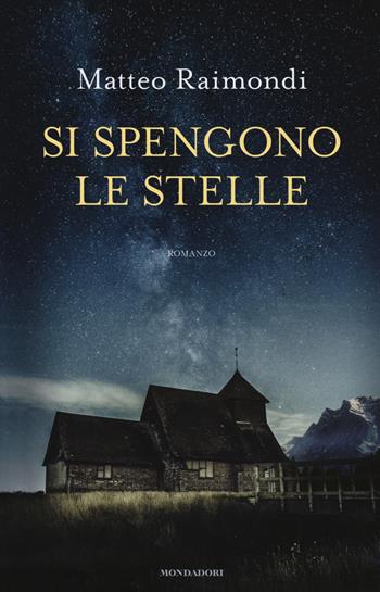 Si spengono le stelle - Matteo Raimondi - Libro Mondadori 2018, Omnibus | Libraccio.it