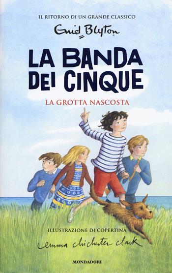 La grotta nascosta. La banda dei cinque. Vol. 3 - Enid Blyton - Libro Mondadori 2018, I Grandi | Libraccio.it