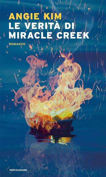 Le verità di Miracle Creek - Angie Kim - Libro Mondadori 2022, Narrative | Libraccio.it