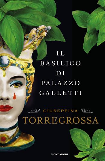 Il basilico di Palazzo Galletti - Giuseppina Torregrossa - Libro Mondadori 2018, Omnibus | Libraccio.it