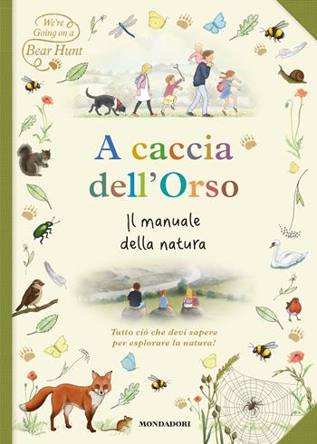 A caccia dell'orso. Il manuale della natura  - Libro Mondadori 2018 | Libraccio.it