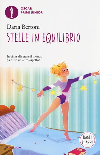 Stelle in equilibrio - Daria Bertoni - Libro Mondadori 2018, Oscar primi junior | Libraccio.it