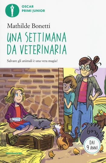 Una settimana da veterinaria - Mathilde Bonetti - Libro Mondadori 2018, Oscar primi junior | Libraccio.it