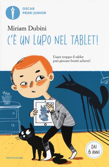 C'è un lupo nel tablet! - Miriam Dubini - Libro Mondadori 2018, Oscar primi junior | Libraccio.it