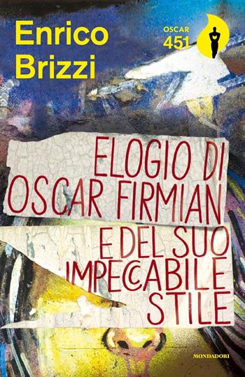 Elogio di Oscar Firmian e del suo impeccabile stile - Enrico Brizzi - Libro Mondadori 2018, Oscar 451 | Libraccio.it
