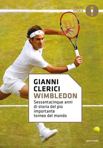 Wimbledon. Sessantacinque anni di storia del più importante torneo del mondo - Gianni Clerici - Libro Mondadori 2018, Oscar storia | Libraccio.it