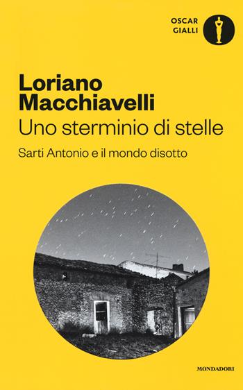 Uno sterminio di stelle. Sarti Antonio e il mondo disotto - Loriano Macchiavelli - Libro Mondadori 2018, Oscar gialli | Libraccio.it